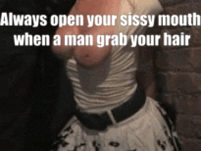 Open your mouth sissy slut